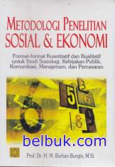 Metodologi Penelitian Sosial & Ekonomi: Format-format Kuantitatif dan Kualitatif untuk Studi Sosiologi, Kebijakan Publik, Komunikasi, Manajemen, dan Pemasaran